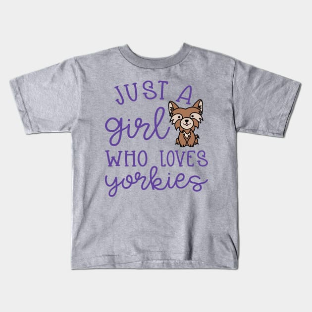 Just A Girl Who Loves Yorkies Cute Yorkshire Terrier Kids T-Shirt by GlimmerDesigns